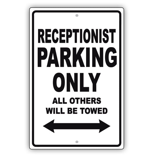 Receptionist Parking Only All Others Will Be Towed Aluminum Metal Sign Plate