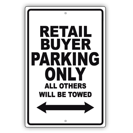 Retail Buyer Parking Only All Others Will Be Towed Aluminum Metal Sign Plate