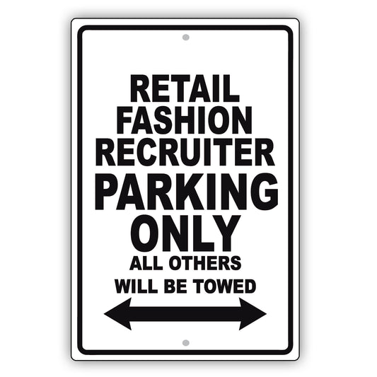 Retail Fashion Recruiter Parking Only All Others Will Be Towed Aluminum Metal Sign Plate