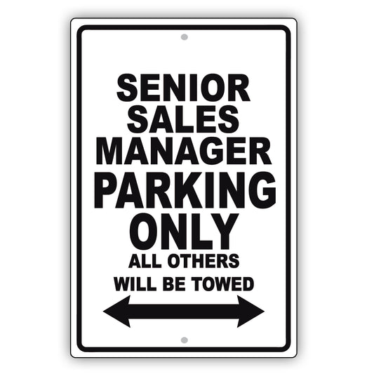 Senior Sales Manager Parking Only All Others Will Be Towed Aluminum Metal Sign Plate