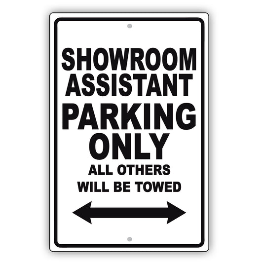 Showroom Assistant Parking Only All Others Will Be Towed Aluminum Metal Sign Plate