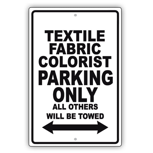 Textile Fabric Colorist Parking Only All Others Will Be Towed Aluminum Metal Sign Plate