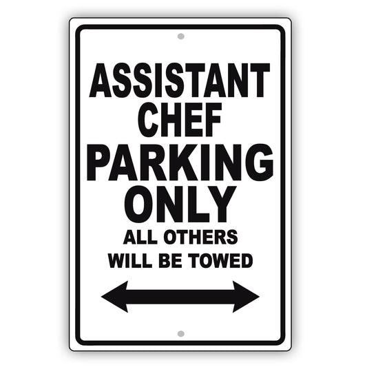 Assistant Chef Parking Only All Others Will Be Towed Aluminum Metal Sign Plate