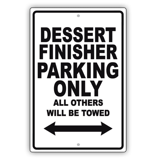Dessert Finisher Parking Only All Others Will Be Towed Aluminum Metal Sign Plate