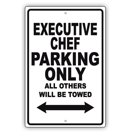 Executive Chef Parking Only All Others Will Be Towed Aluminum Metal Sign Plate