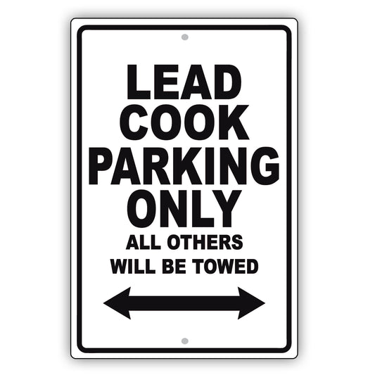 Lead Cook Parking Only All Others Will Be Towed Aluminum Metal Sign Plate
