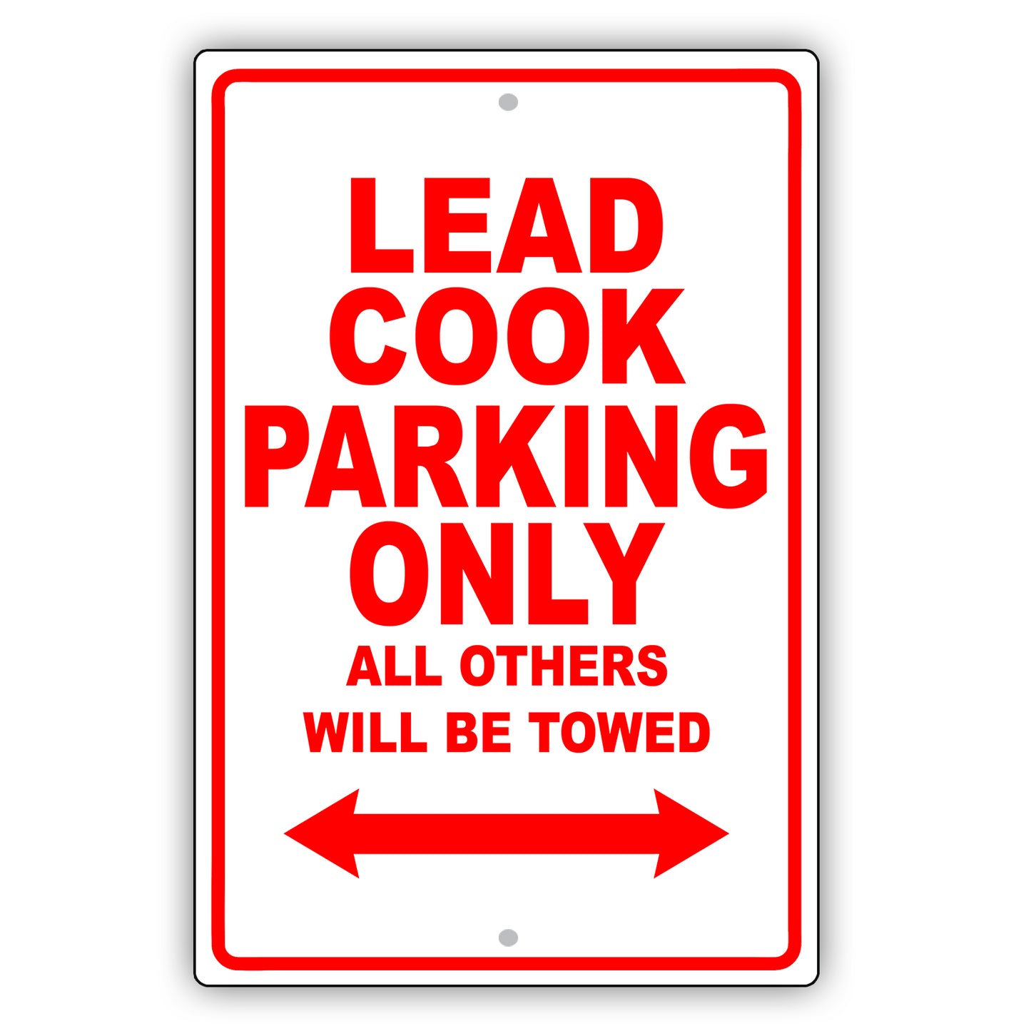 Lead Cook Parking Only All Others Will Be Towed Aluminum Metal Sign Plate
