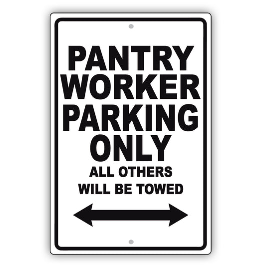 Pantry Worker Parking Only All Others Will Be Towed Aluminum Metal Sign Plate