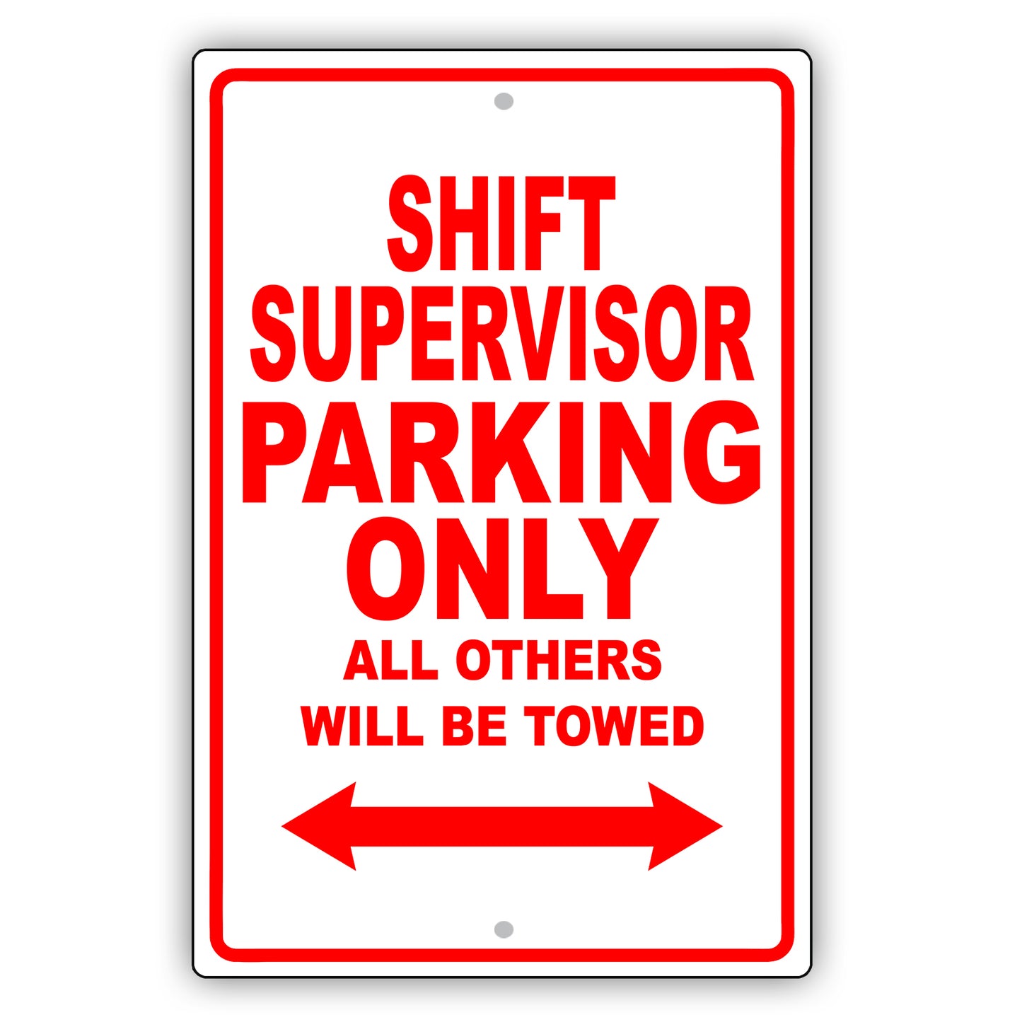 Shift Supervisor Parking Only All Others Will Be Towed Aluminum Metal Sign Plate