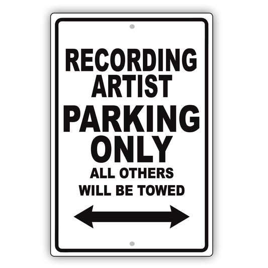 Recording Artist Parking Only All Others Will Be Towed Aluminum Metal Sign Plate