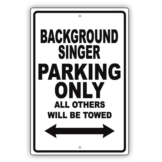 Background Singer Parking Only All Others Will Be Towed Aluminum Metal Sign Plate