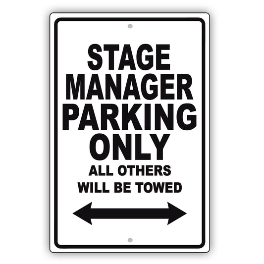 Stage Manager Parking Only All Others Will Be Towed Aluminum Metal Sign Plate