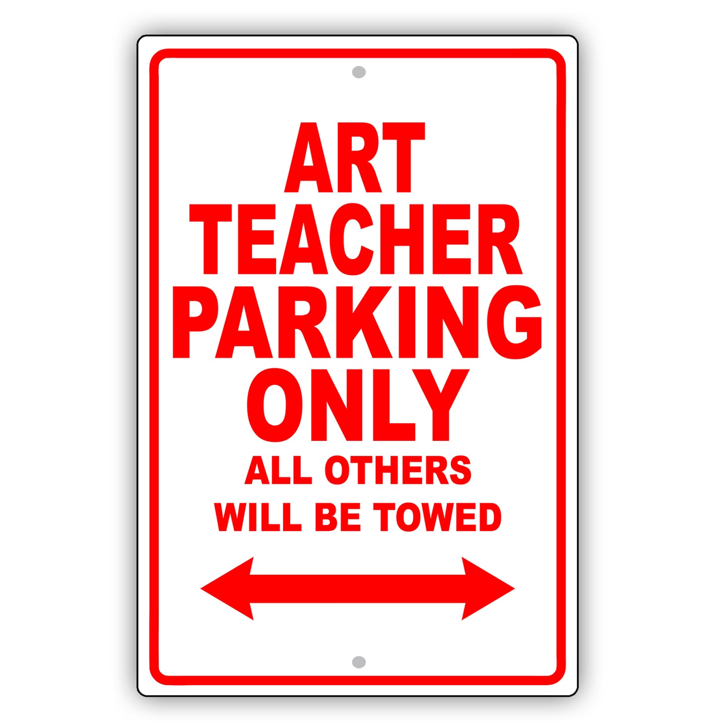 Art Teacher Parking Only All Others Will Be Towed Aluminum Metal Sign Plate