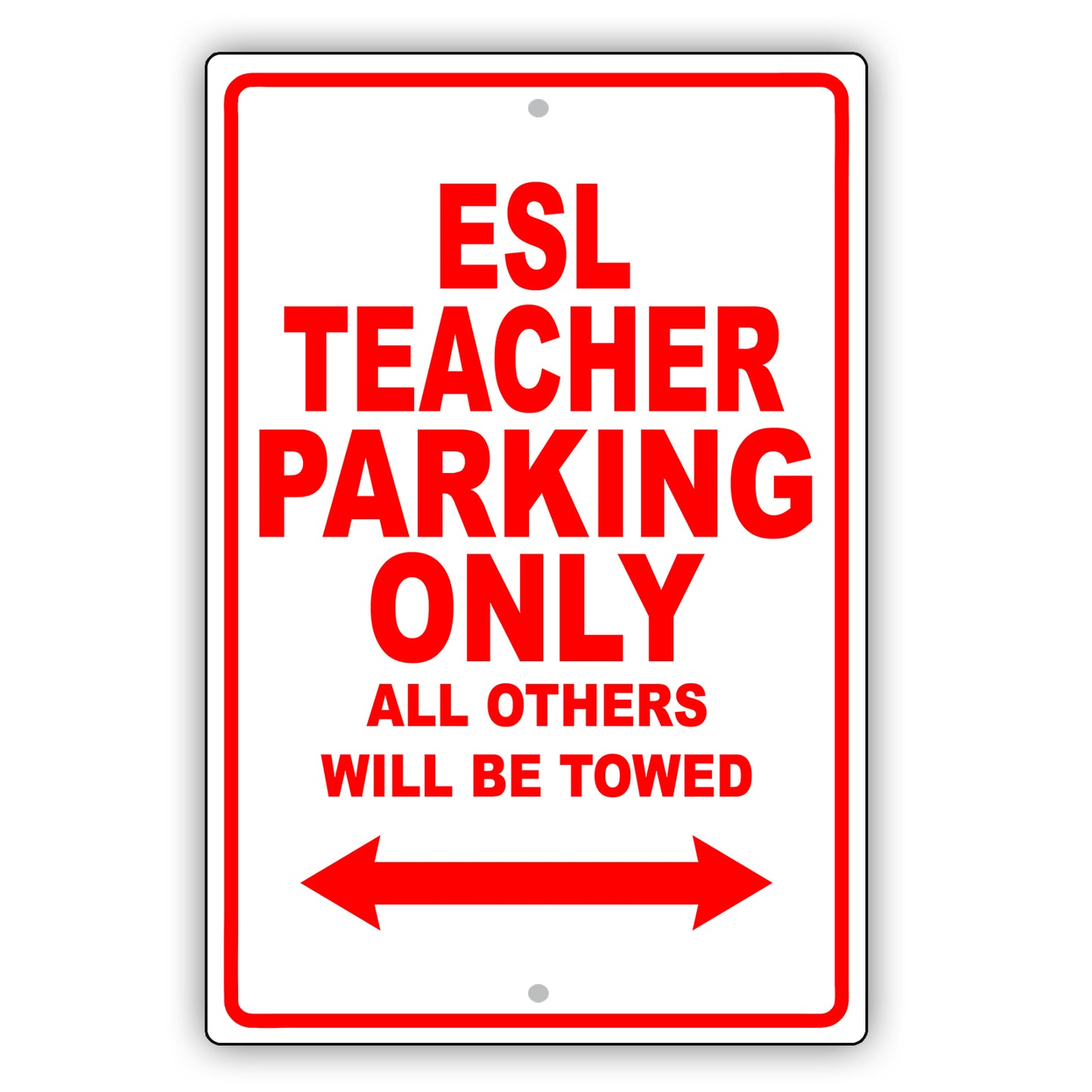Esl Teacher Parking Only All Others Will Be Towed Aluminum Metal Sign Plate