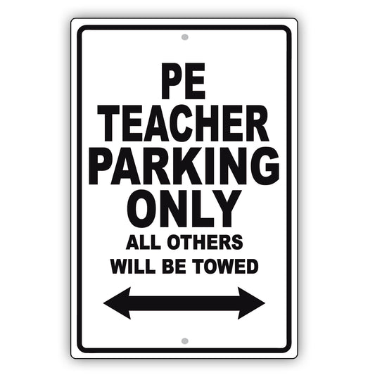 Pe Teacher Parking Only All Others Will Be Towed Aluminum Metal Sign Plate