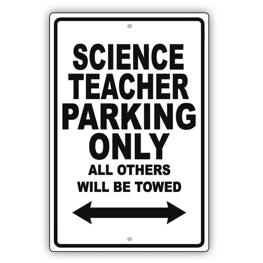 Science Teacher Parking Only All Others Will Be Towed Aluminum Metal Sign Plate