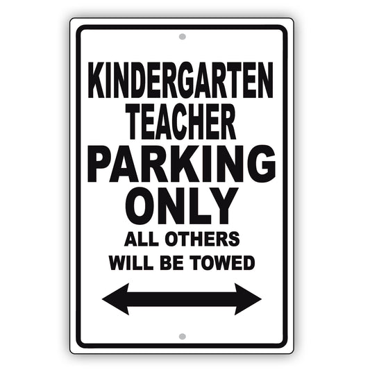 Kindergarten Teacher Parking Only All Others Will Be Towed Aluminum Metal Sign Plate