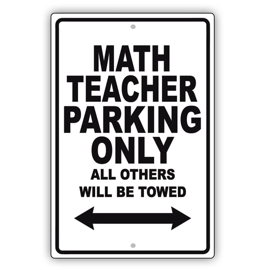 Math Teacher Parking Only All Others Will Be Towed Aluminum Metal Sign Plate