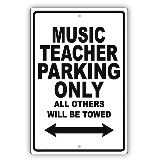 Music Teacher Parking Only All Others Will Be Towed Aluminum Metal Sign Plate