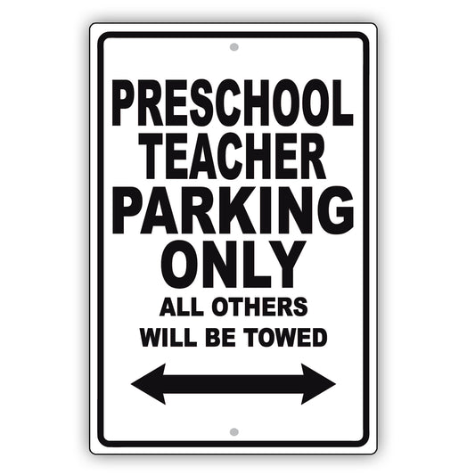 Preschool Teacher Parking Only All Others Will Be Towed Aluminum Metal Sign Plate