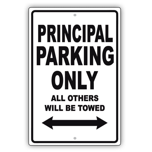 Principal Parking Only All Others Will Be Towed Aluminum Metal Sign Plate