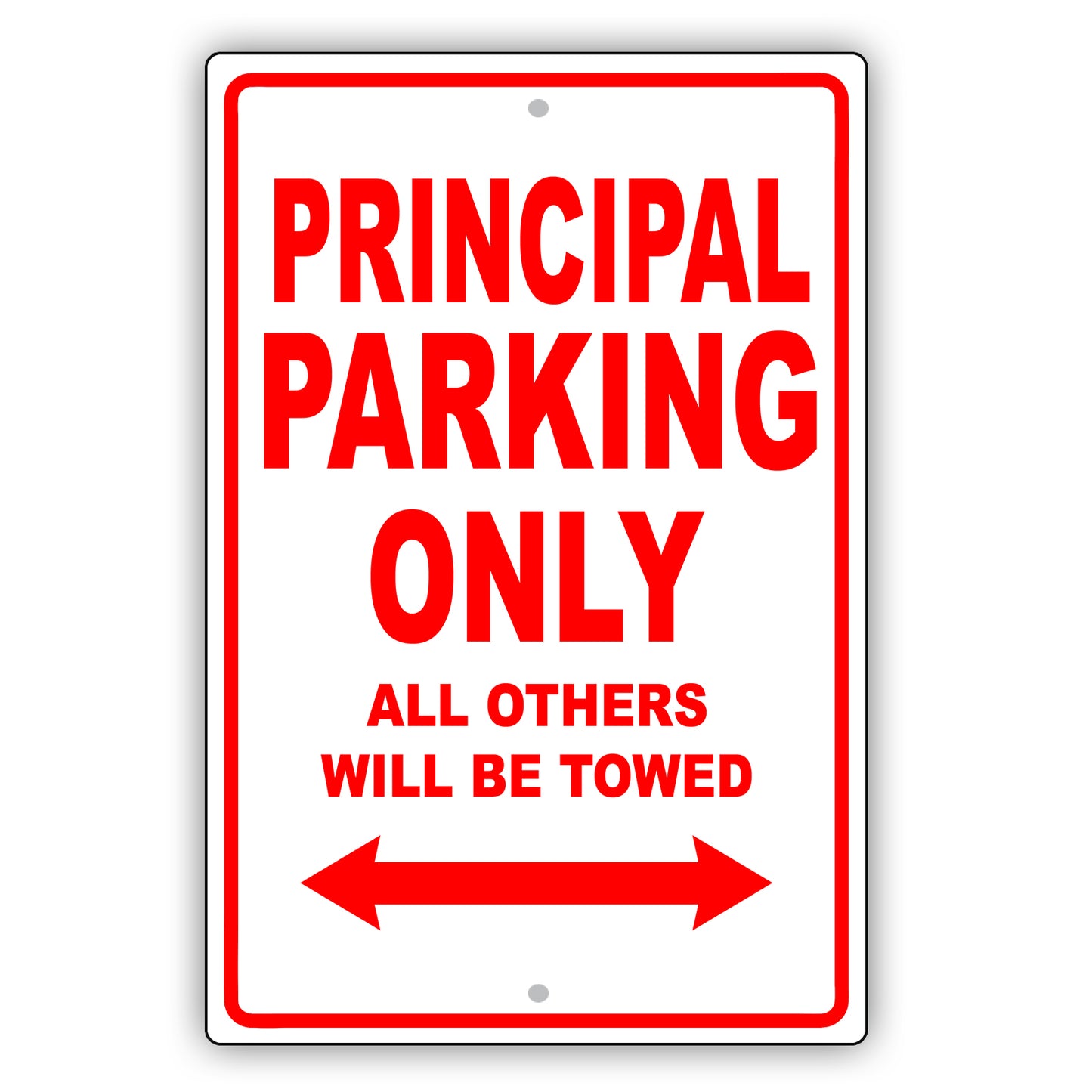 Principal Parking Only All Others Will Be Towed Aluminum Metal Sign Plate