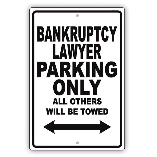 Bankruptcy Lawyer Parking Only All Others Will Be Towed Aluminum Metal Sign Plate