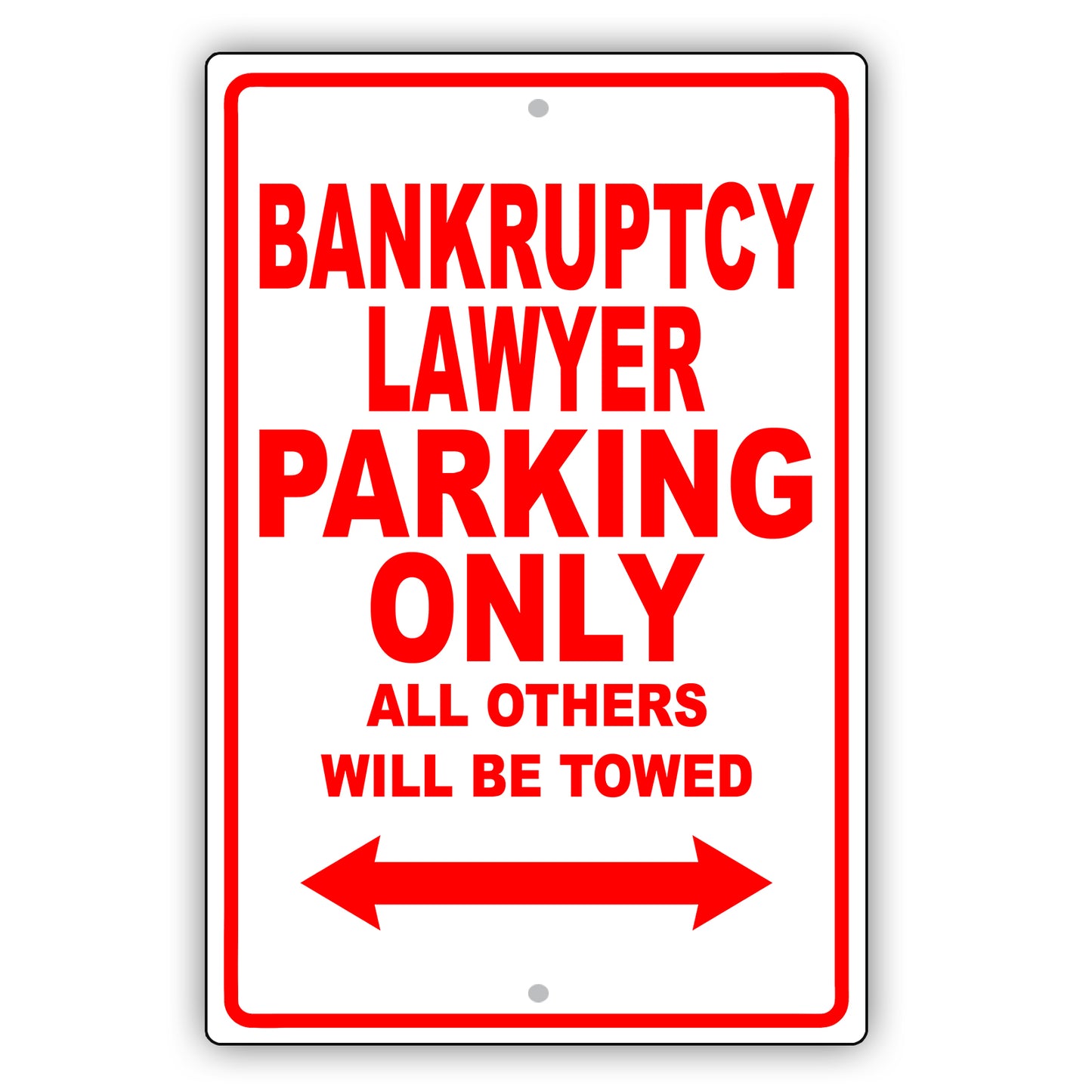 Bankruptcy Lawyer Parking Only All Others Will Be Towed Aluminum Metal Sign Plate