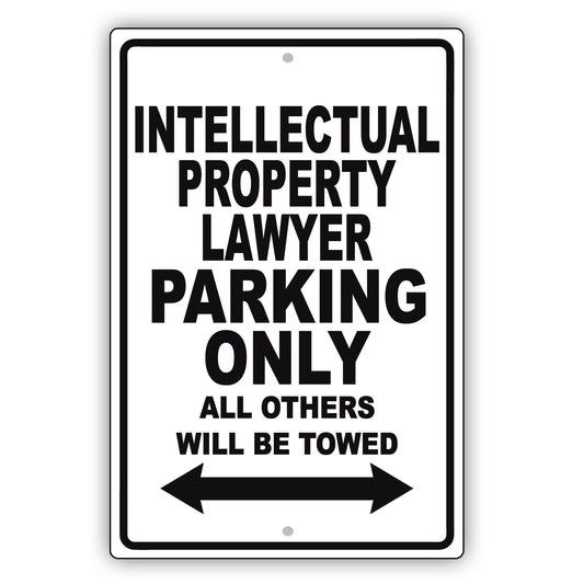 Intellectual Property Lawyer Parking Only All Others Will Be Towed Aluminum Metal Sign Plate
