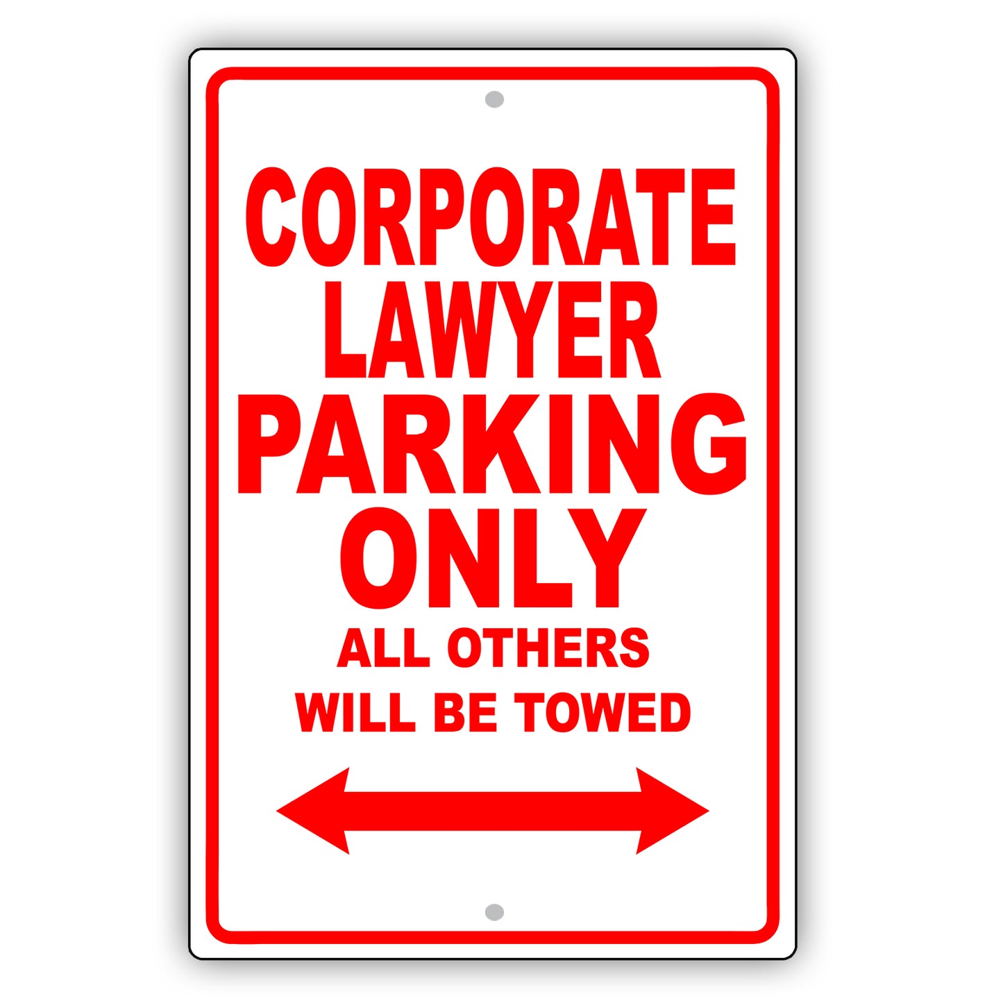 Corporate Lawyer Parking Only All Others Will Be Towed Aluminum Metal Sign Plate