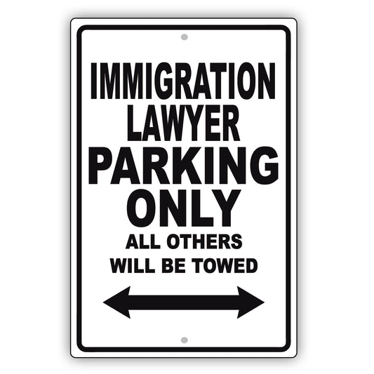 Immigration Lawyer Parking Only All Others Will Be Towed Aluminum Metal Sign Plate