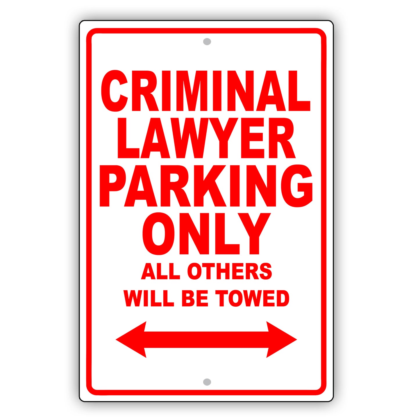 Criminal Lawyer Parking Only All Others Will Be Towed Aluminum Metal Sign Plate
