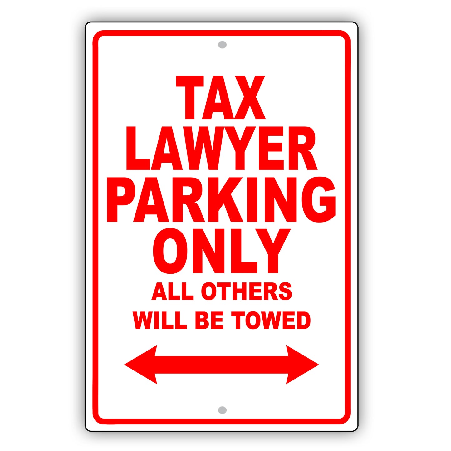 Tax Lawyer Parking Only All Others Will Be Towed Aluminum Metal Sign Plate
