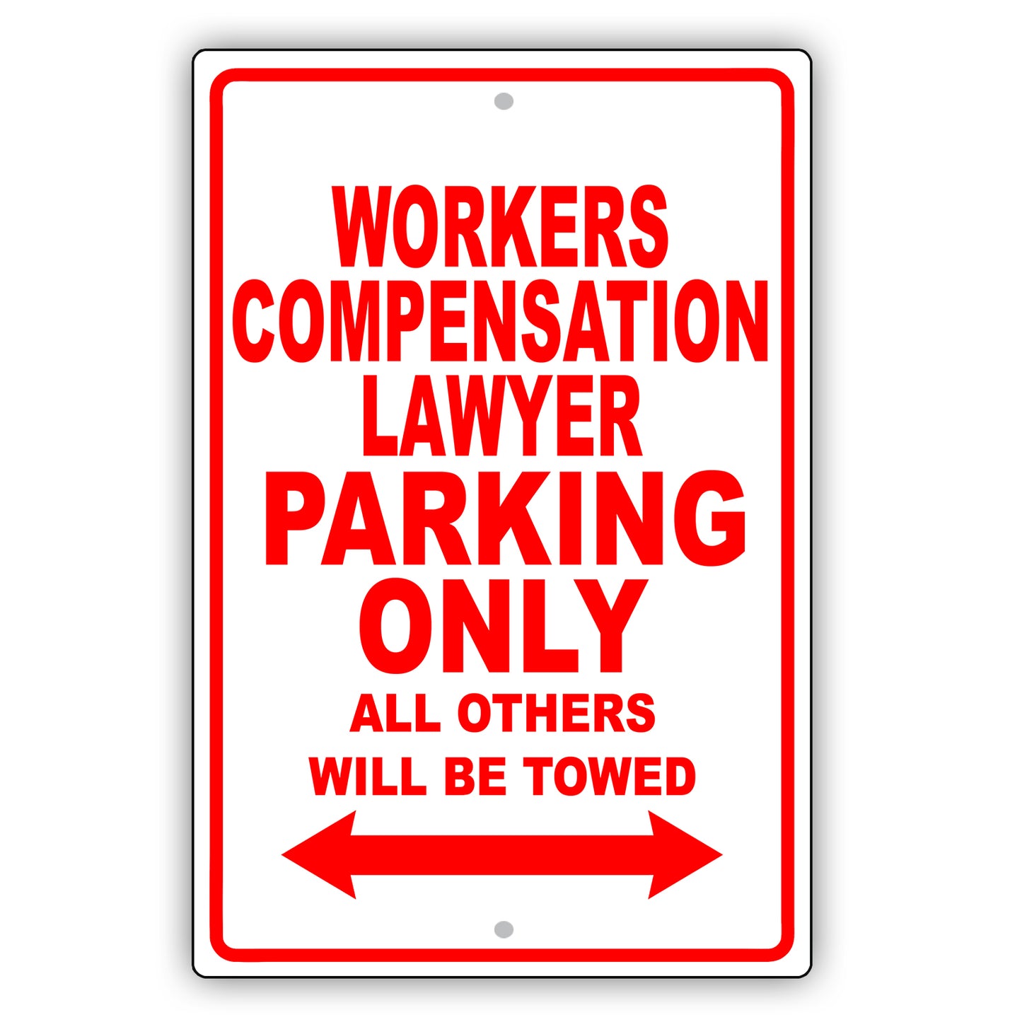 Workers Compensation Lawyer Parking Only All Others Will Be Towed Aluminum Metal Sign Plate