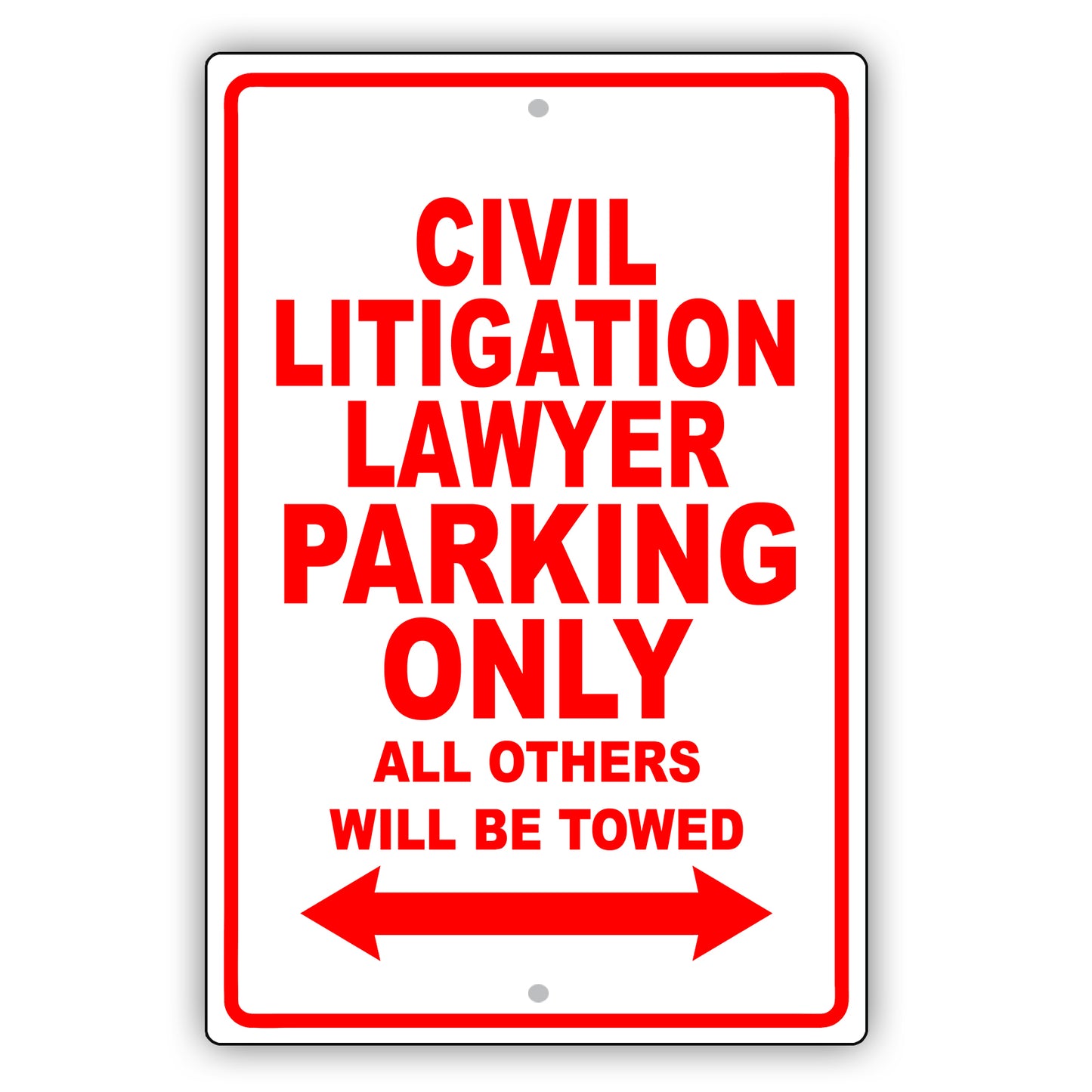 Civil Litigation Lawyer Parking Only All Others Will Be Towed Aluminum Metal Sign Plate