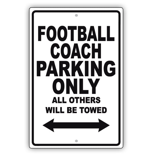 Football Coach Parking Only All Others Will Be Towed Aluminum Metal Sign Plate