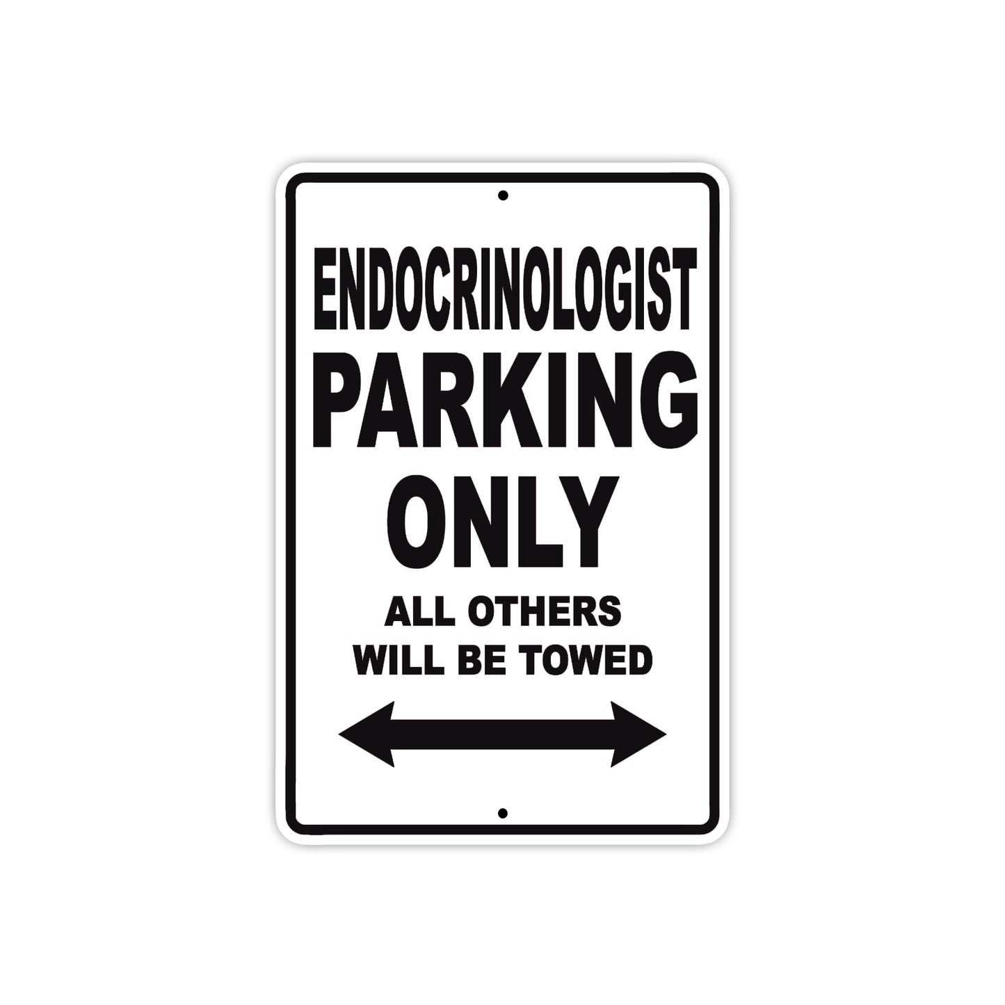 Endocrinologist Parking Only All Others Will Be Towed Aluminum Metal Sign Plate