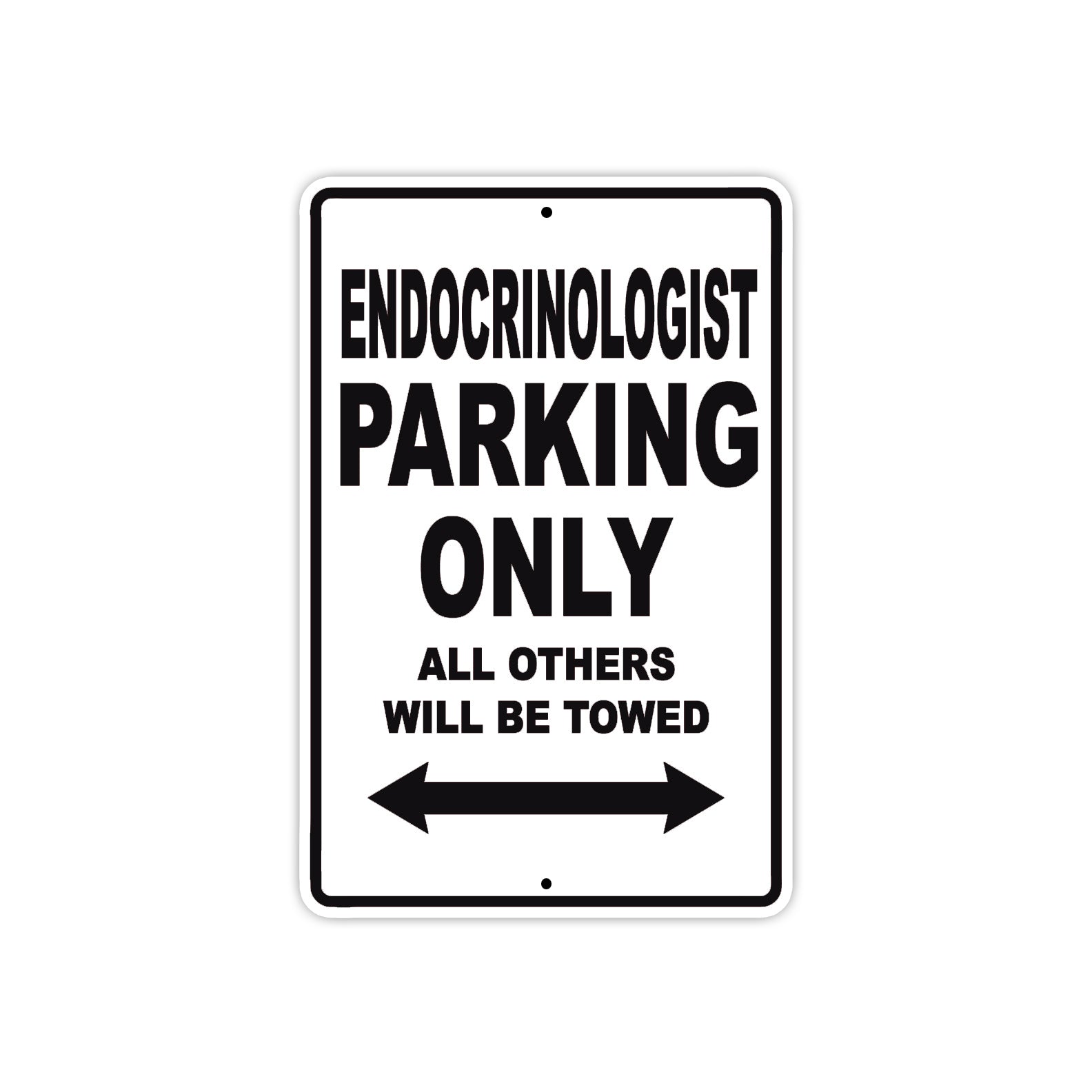 Endocrinologist Parking Only All Others Will Be Towed Aluminum Metal Sign Plate