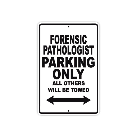 Forensic Pathologist Parking Only All Others Will Be Towed Aluminum Metal Sign Plate