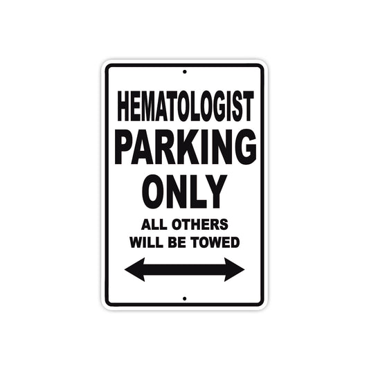 Hematologist Parking Only All Others Will Be Towed Aluminum Metal Sign Plate