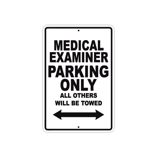 Medical Examiner Parking Only All Others Will Be Towed Aluminum Metal Sign Plate