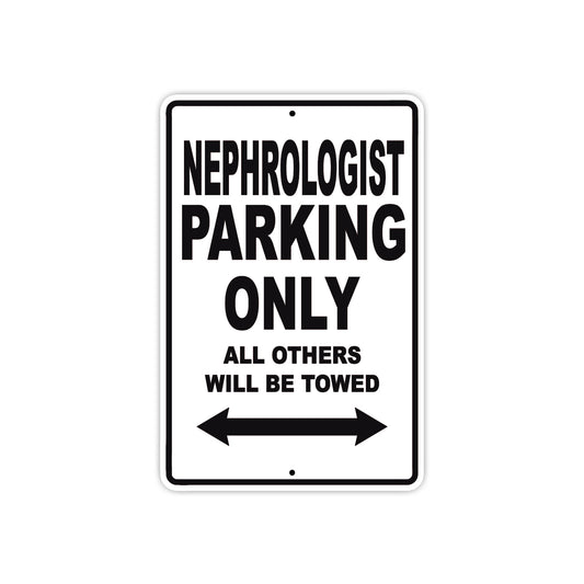 Nephrologist Parking Only All Others Will Be Towed Aluminum Metal Sign Plate