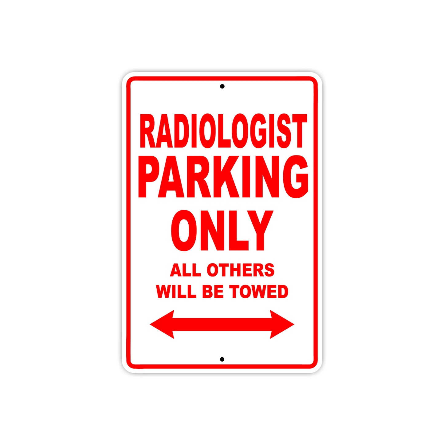 Radiologist Parking Only All Others Will Be Towed Aluminum Metal Sign Plate