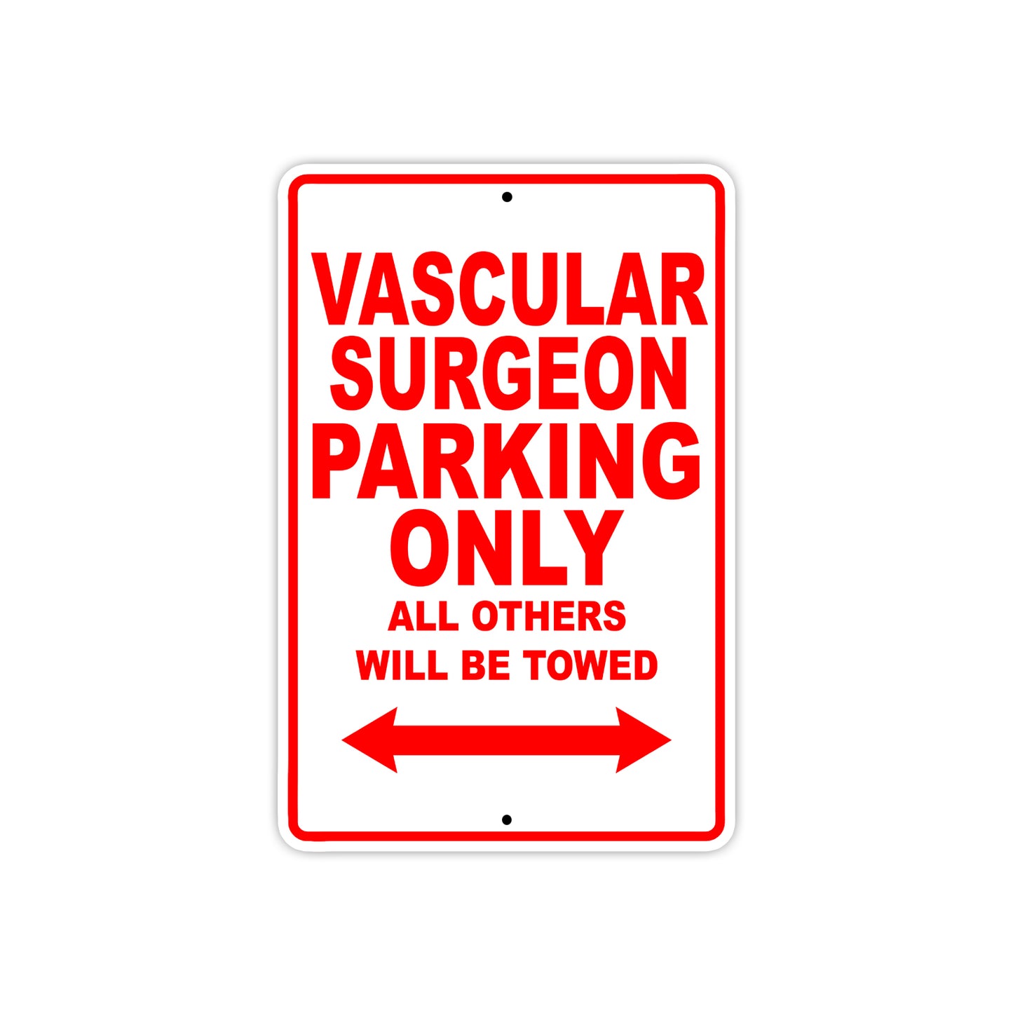 Vascular Surgeon Parking Only All Others Will Be Towed Aluminum Metal Sign Plate