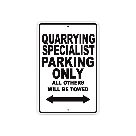 Quarrying Specialist Parking Only All Others Will Be Towed Aluminum Metal Sign Plate
