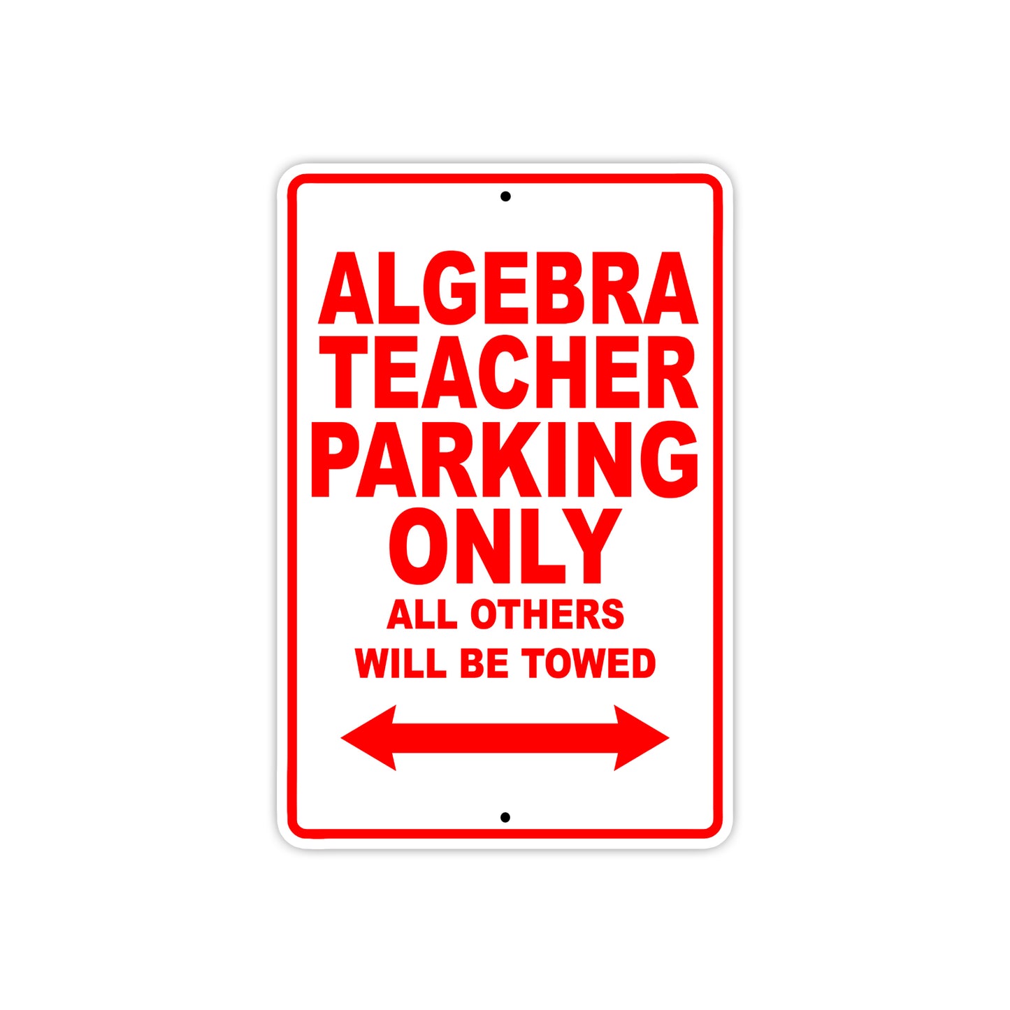 Algebra Teacher Parking Only All Others Will Be Towed Aluminum Metal Sign Plate