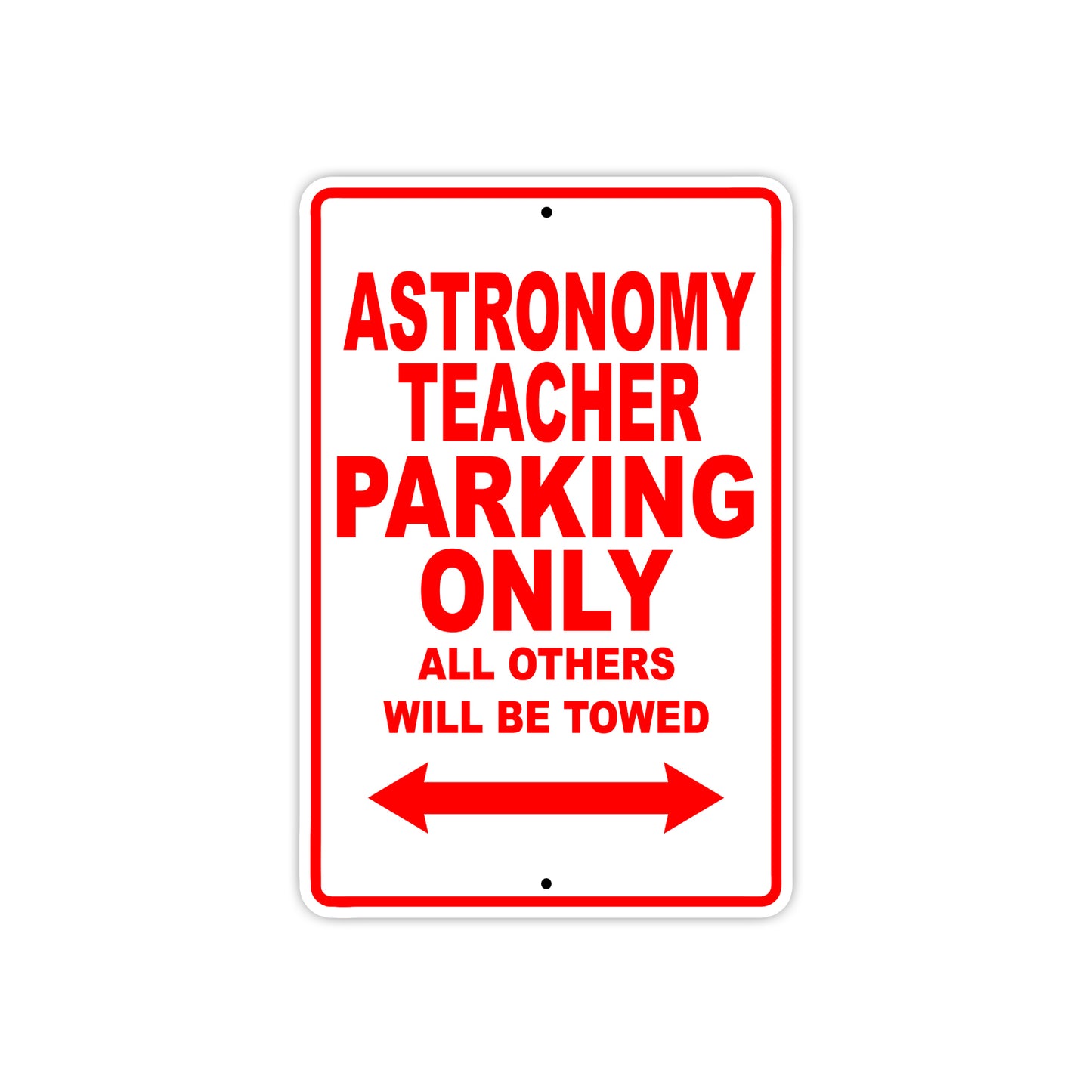 Astronomy Teacher Parking Only All Others Will Be Towed Aluminum Metal Sign Plate