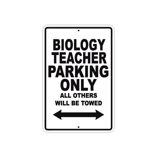 Biology Teacher Parking Only All Others Will Be Towed Aluminum Metal Sign Plate