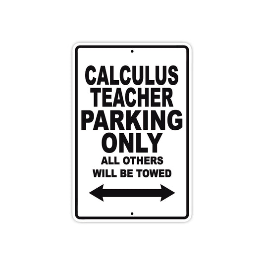 Calculus Teacher Parking Only All Others Will Be Towed Aluminum Metal Sign Plate