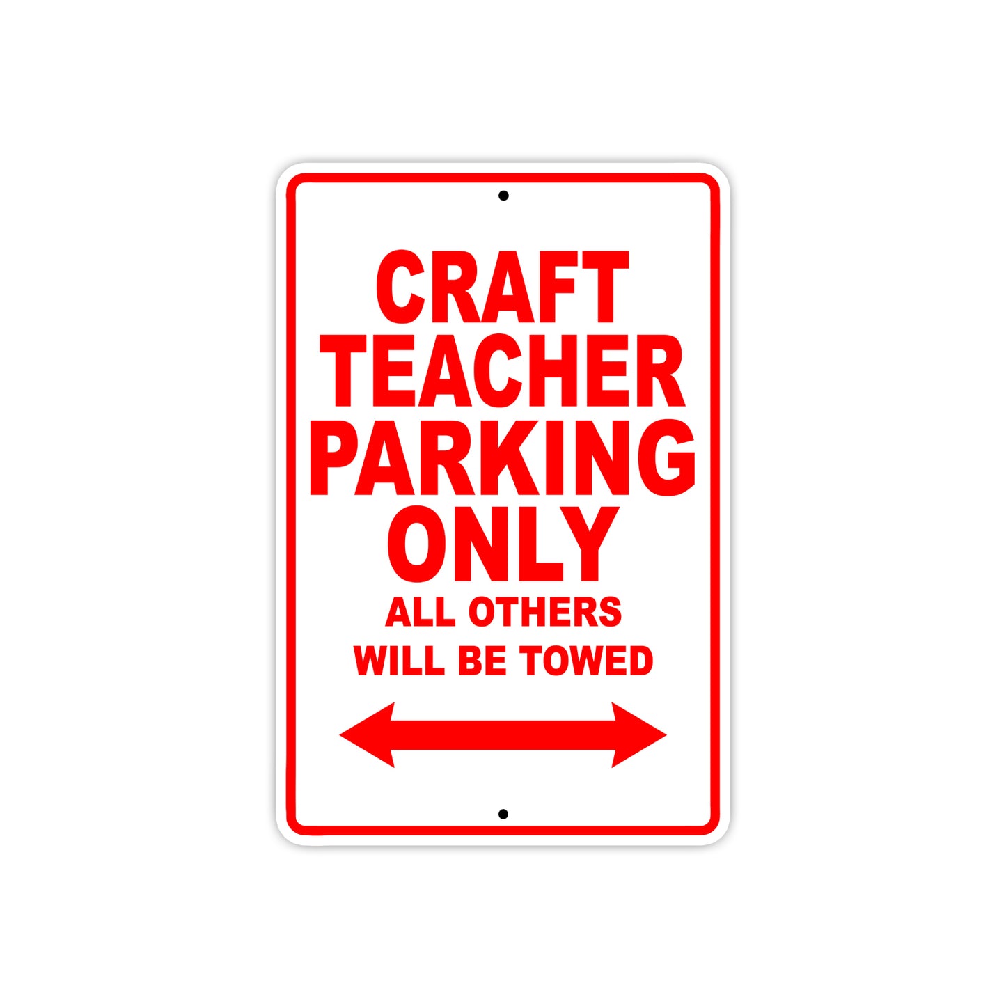 Craft Teacher Parking Only All Others Will Be Towed Aluminum Metal Sign Plate
